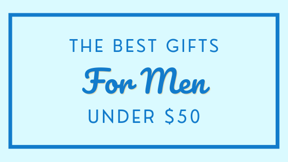 The Best Gifts for Men Under $50